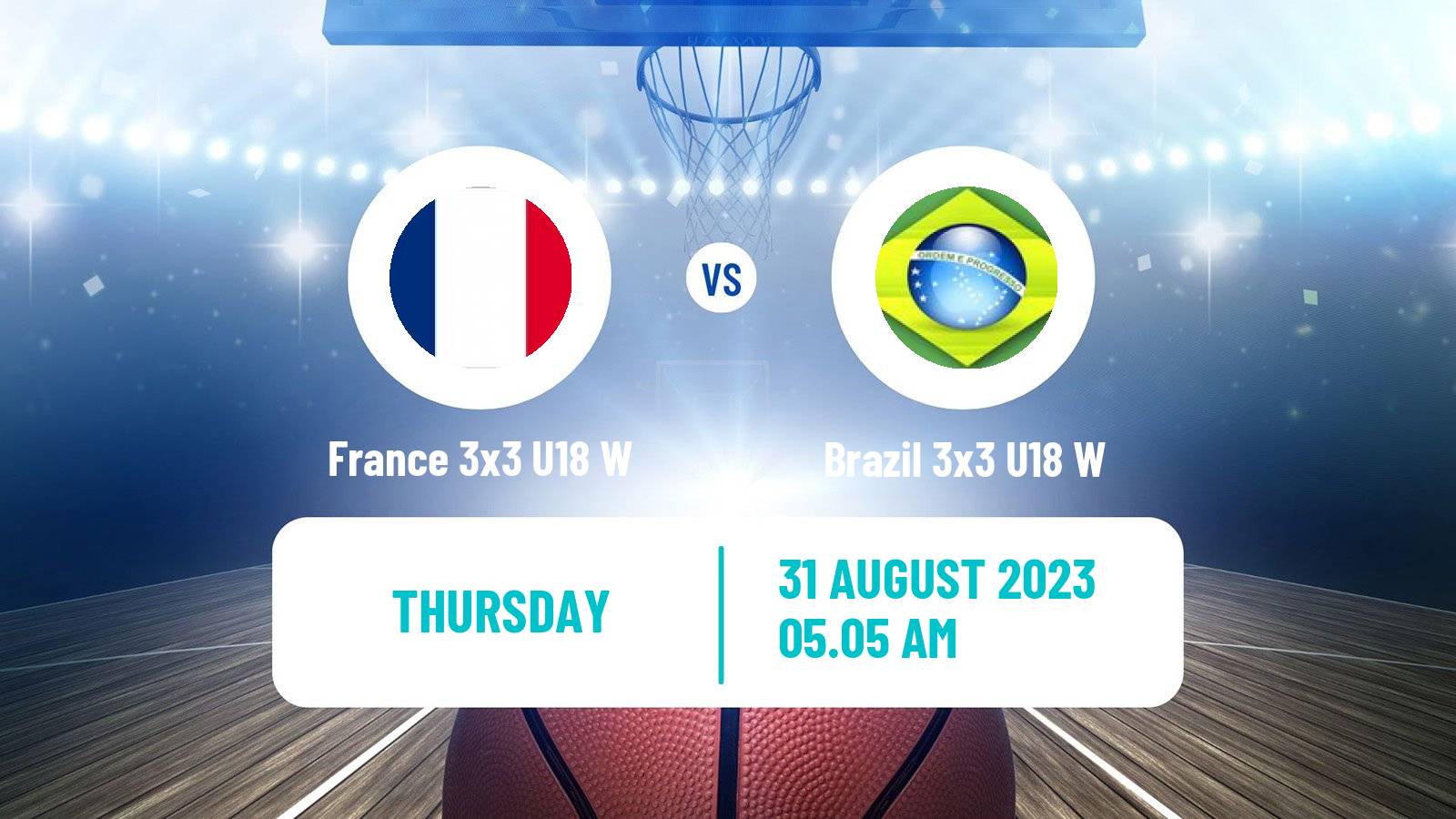 Basketball World Cup Basketball 3x3 U18 Women France 3x3 U18 W - Brazil 3x3 U18 W