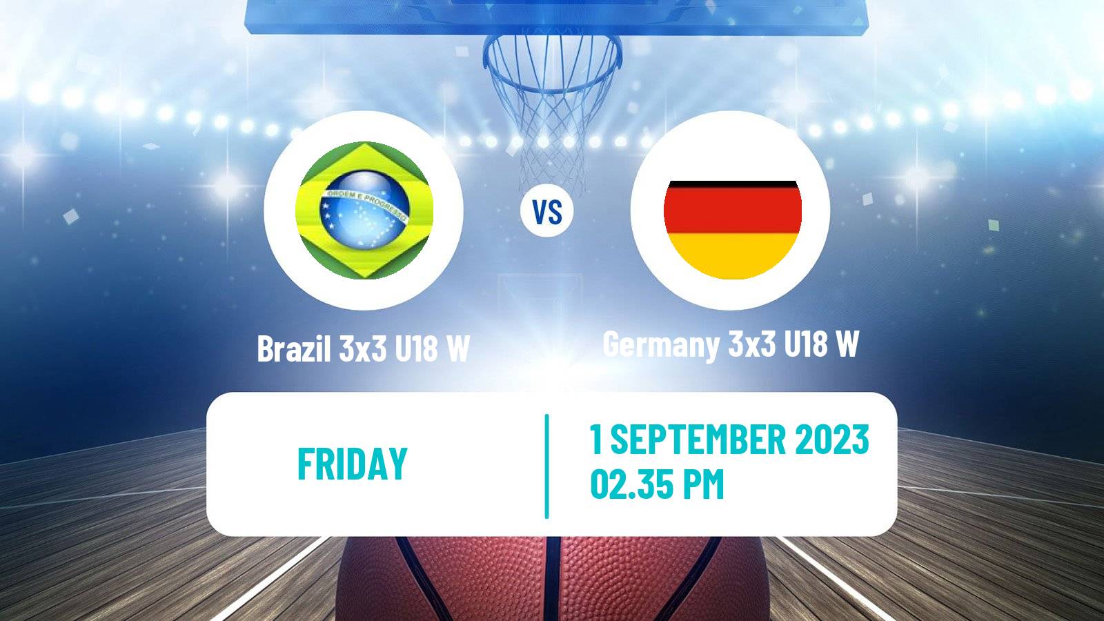 Basketball World Cup Basketball 3x3 U18 Women Brazil 3x3 U18 W - Germany 3x3 U18 W