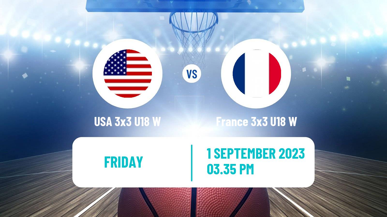 Basketball World Cup Basketball 3x3 U18 Women USA 3x3 U18 W - France 3x3 U18 W