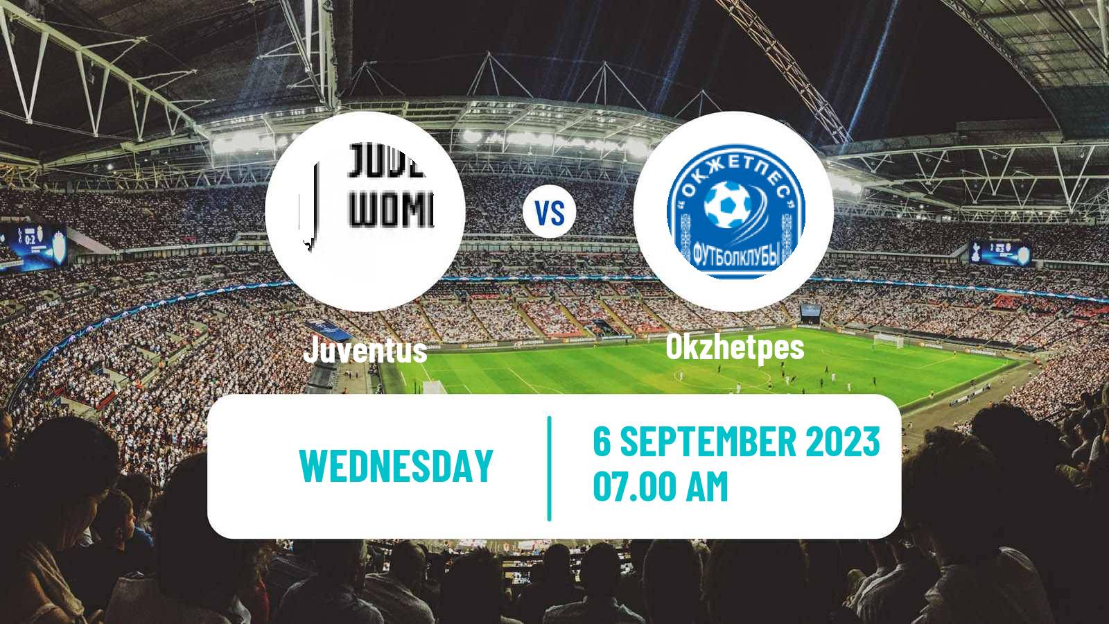 Soccer UEFA Champions League Women Juventus - Okzhetpes