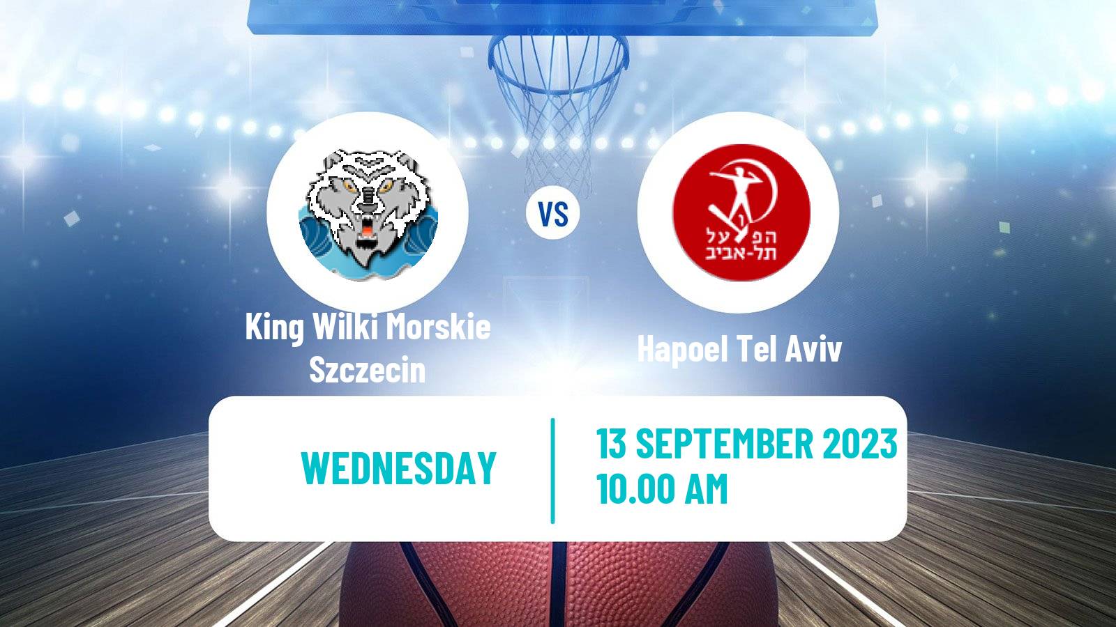 Basketball Club Friendly Basketball King Wilki Morskie Szczecin - Hapoel Tel Aviv