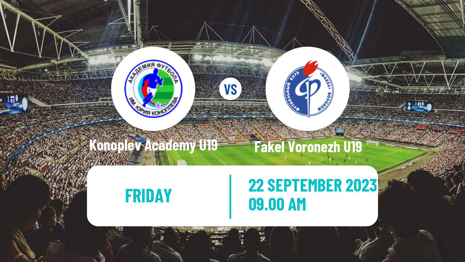Soccer Russian Youth League Konoplev Academy U19 - Fakel Voronezh U19