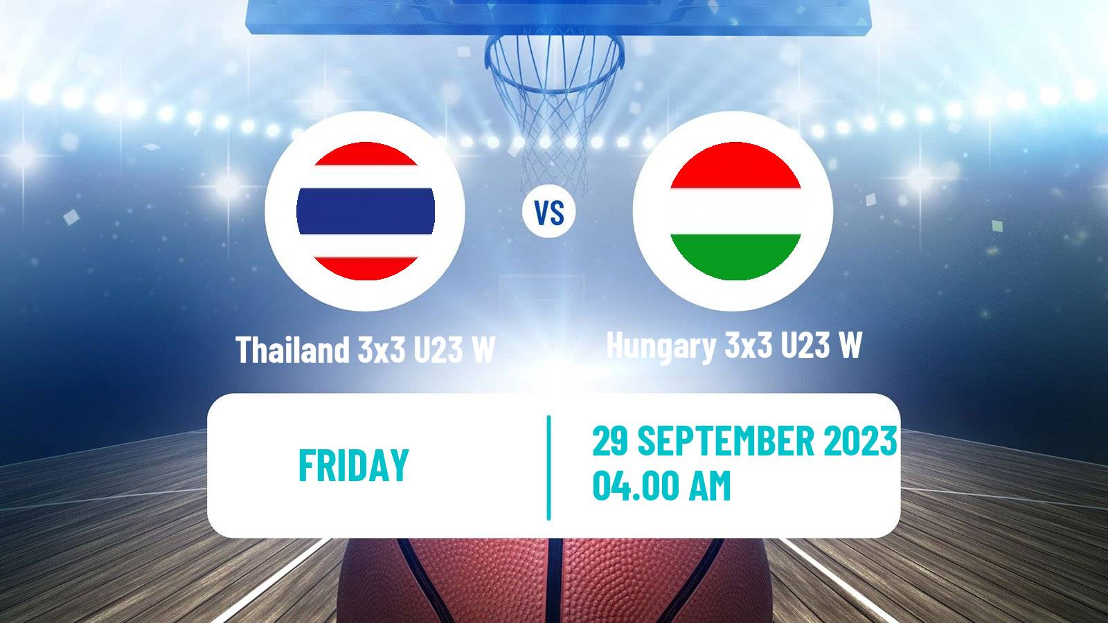 Basketball World Cup Basketball 3x3 U23 Women Thailand 3x3 U23 W - Hungary 3x3 U23 W