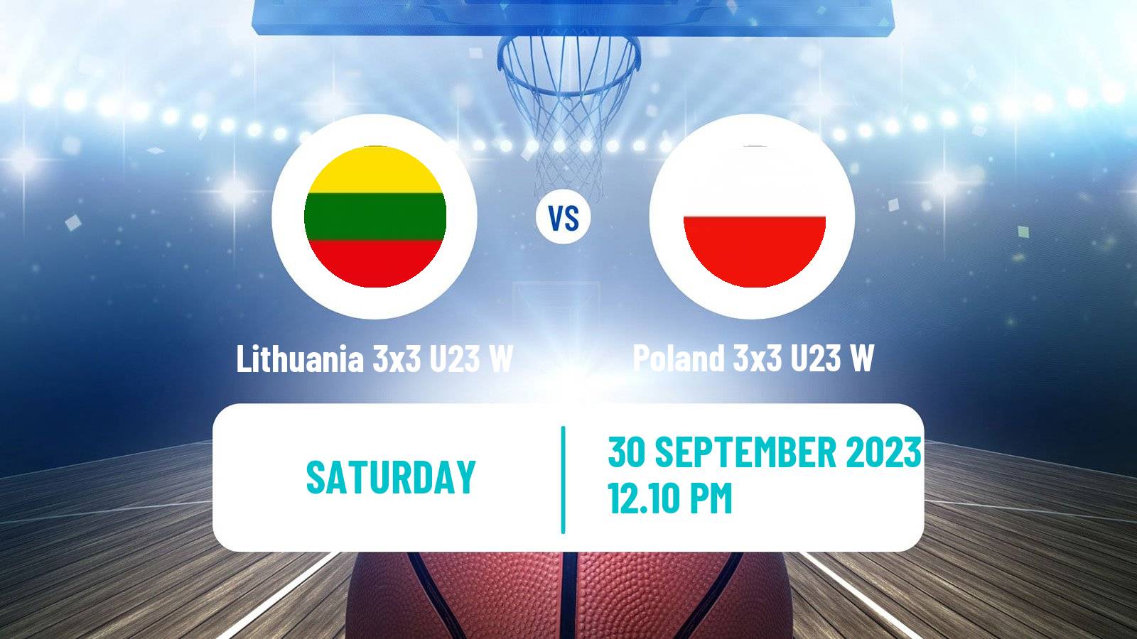 Basketball World Cup Basketball 3x3 U23 Women Lithuania 3x3 U23 W - Poland 3x3 U23 W