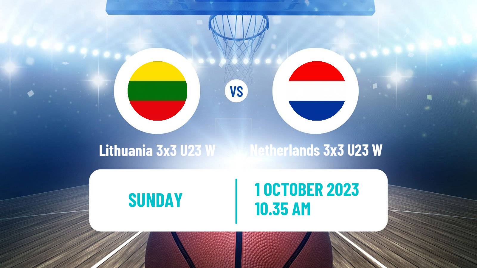 Basketball World Cup Basketball 3x3 U23 Women Lithuania 3x3 U23 W - Netherlands 3x3 U23 W