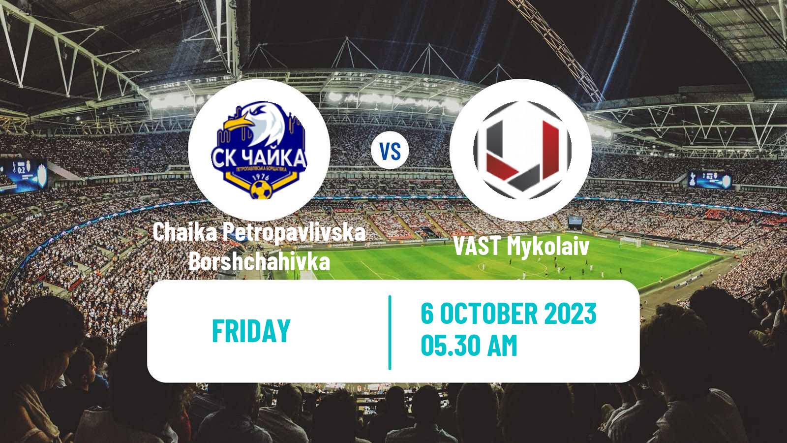 Soccer Ukrainian Druha Liga Chaika Petropavlivska Borshchahivka - VAST Mykolaiv