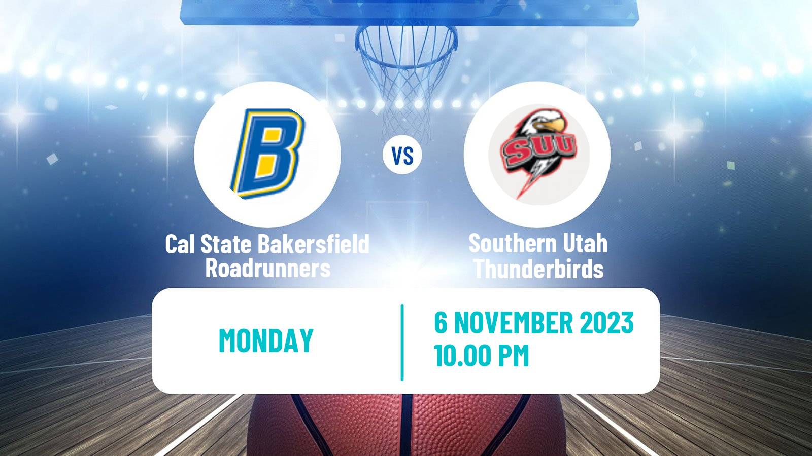 Basketball NCAA College Basketball Cal State Bakersfield Roadrunners - Southern Utah Thunderbirds