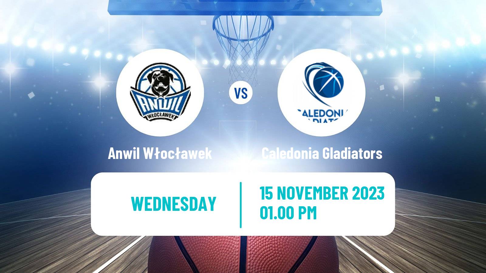 Basketball FIBA Europe Cup Anwil Włocławek - Caledonia Gladiators