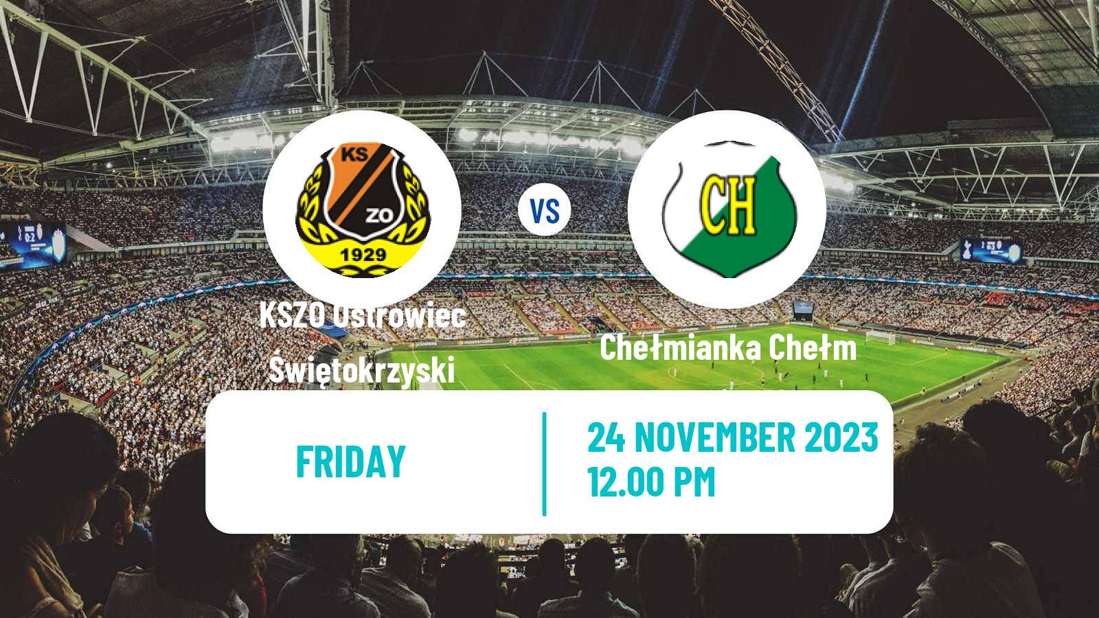 Soccer Polish Division 3 - Group IV KSZO Ostrowiec Świętokrzyski - Chełmianka Chełm
