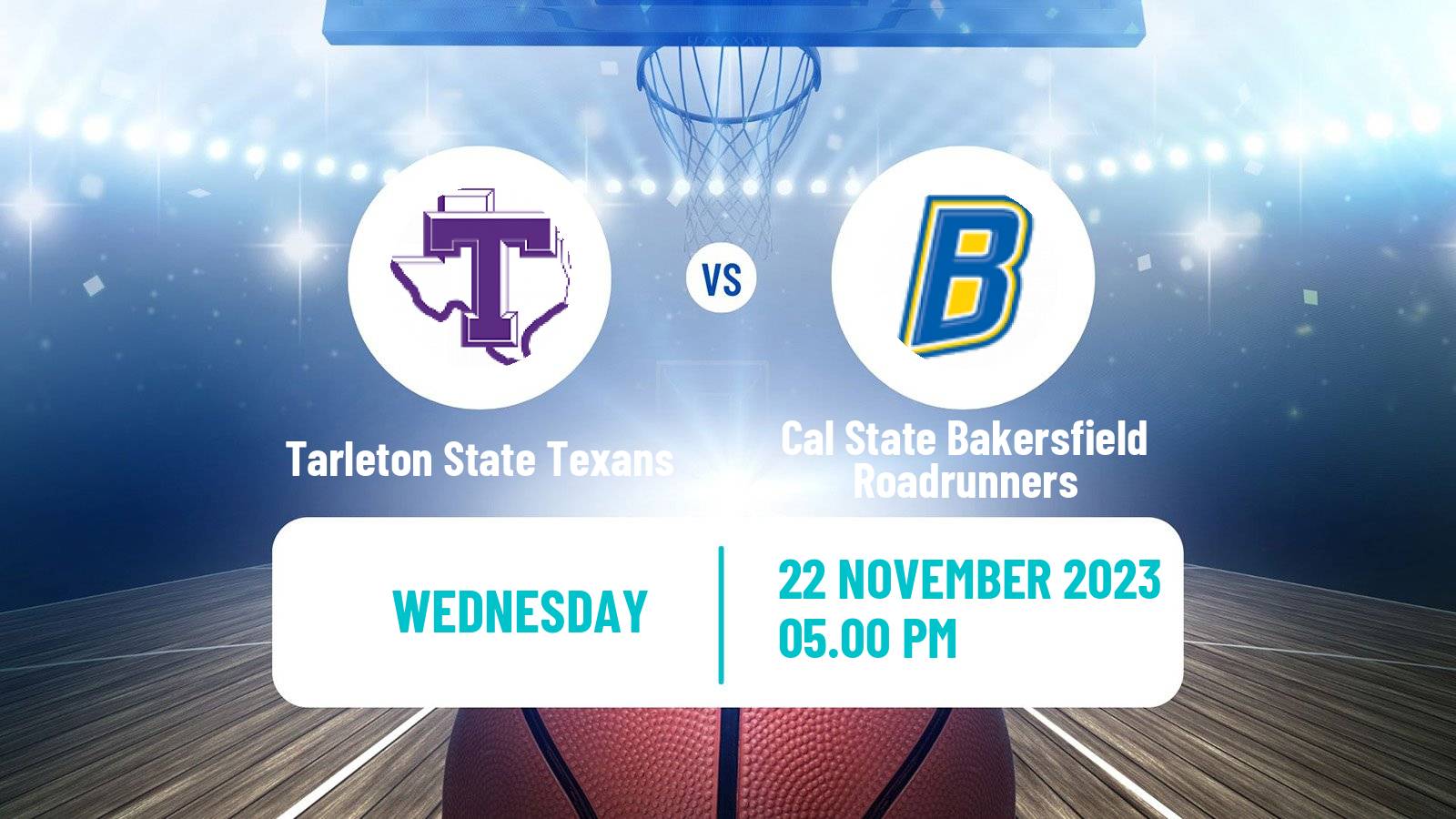 Basketball NCAA College Basketball Tarleton State Texans - Cal State Bakersfield Roadrunners