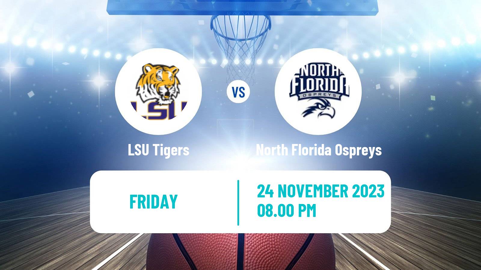 Basketball NCAA College Basketball LSU Tigers - North Florida Ospreys