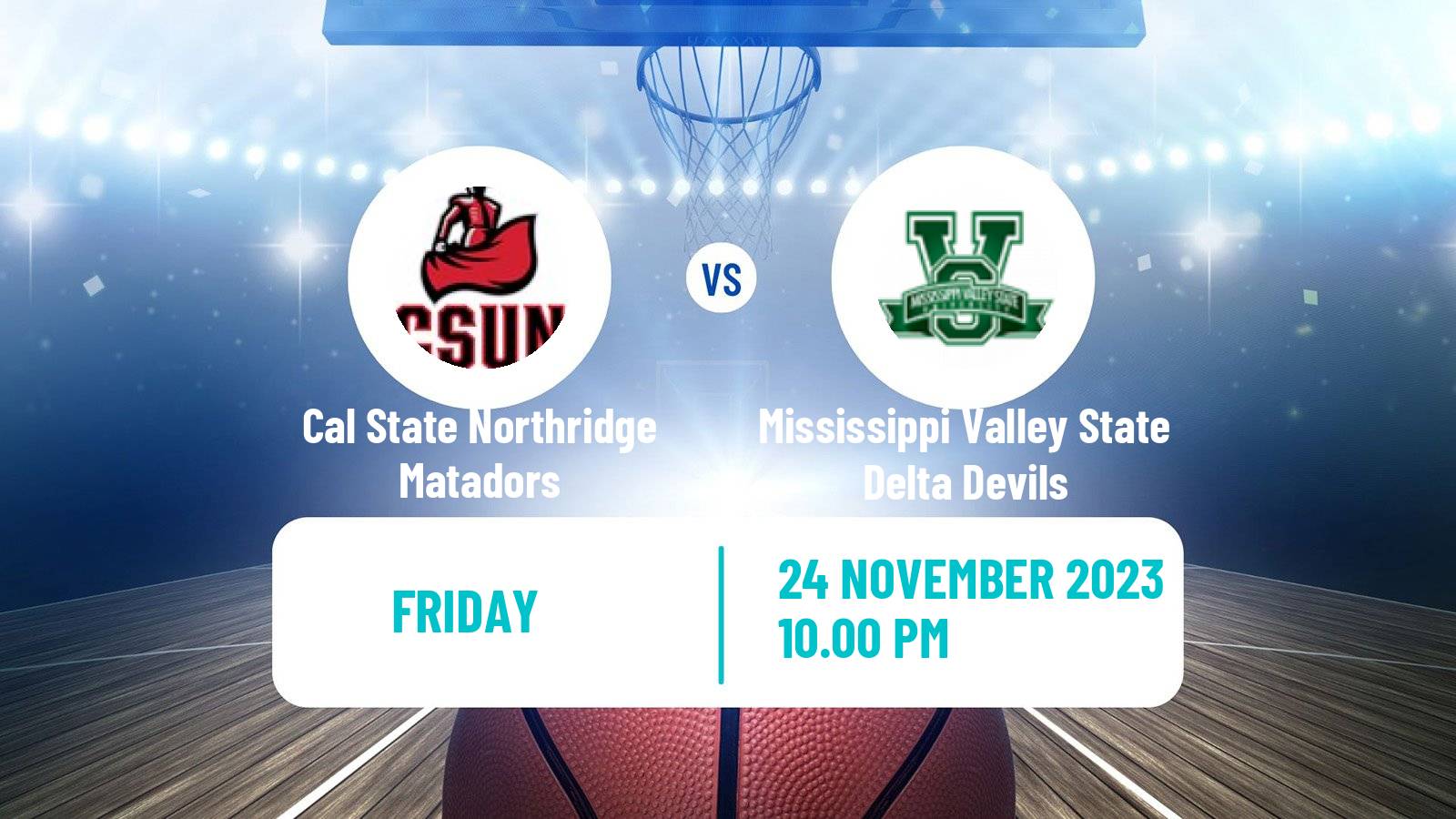 Basketball NCAA College Basketball Cal State Northridge Matadors - Mississippi Valley State Delta Devils