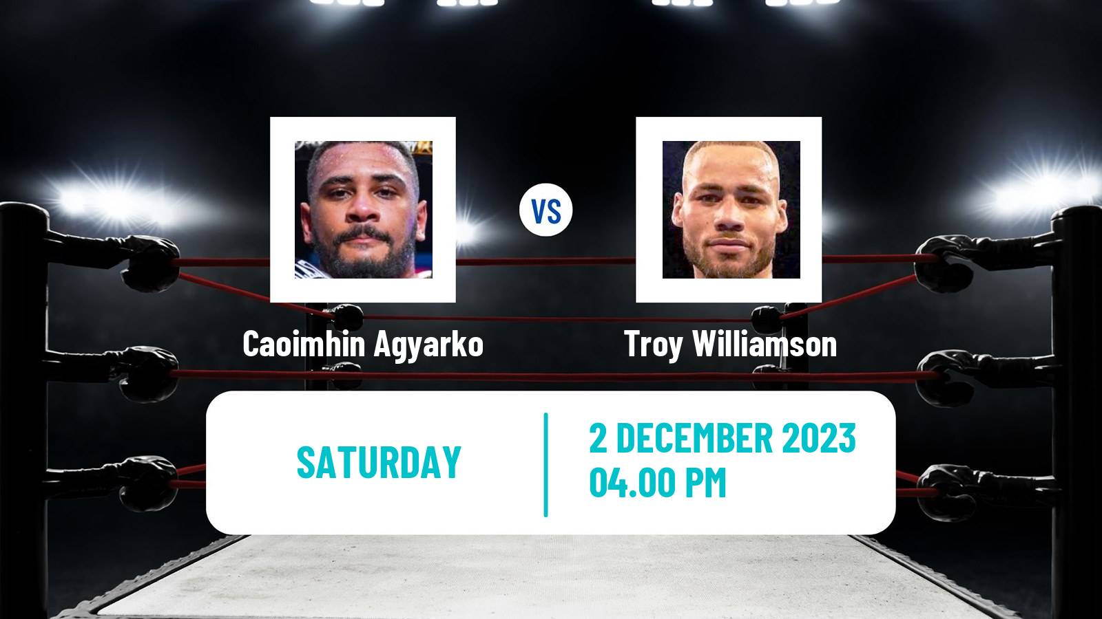 Boxing Super Welterweight Others Matches Men Caoimhin Agyarko - Troy Williamson