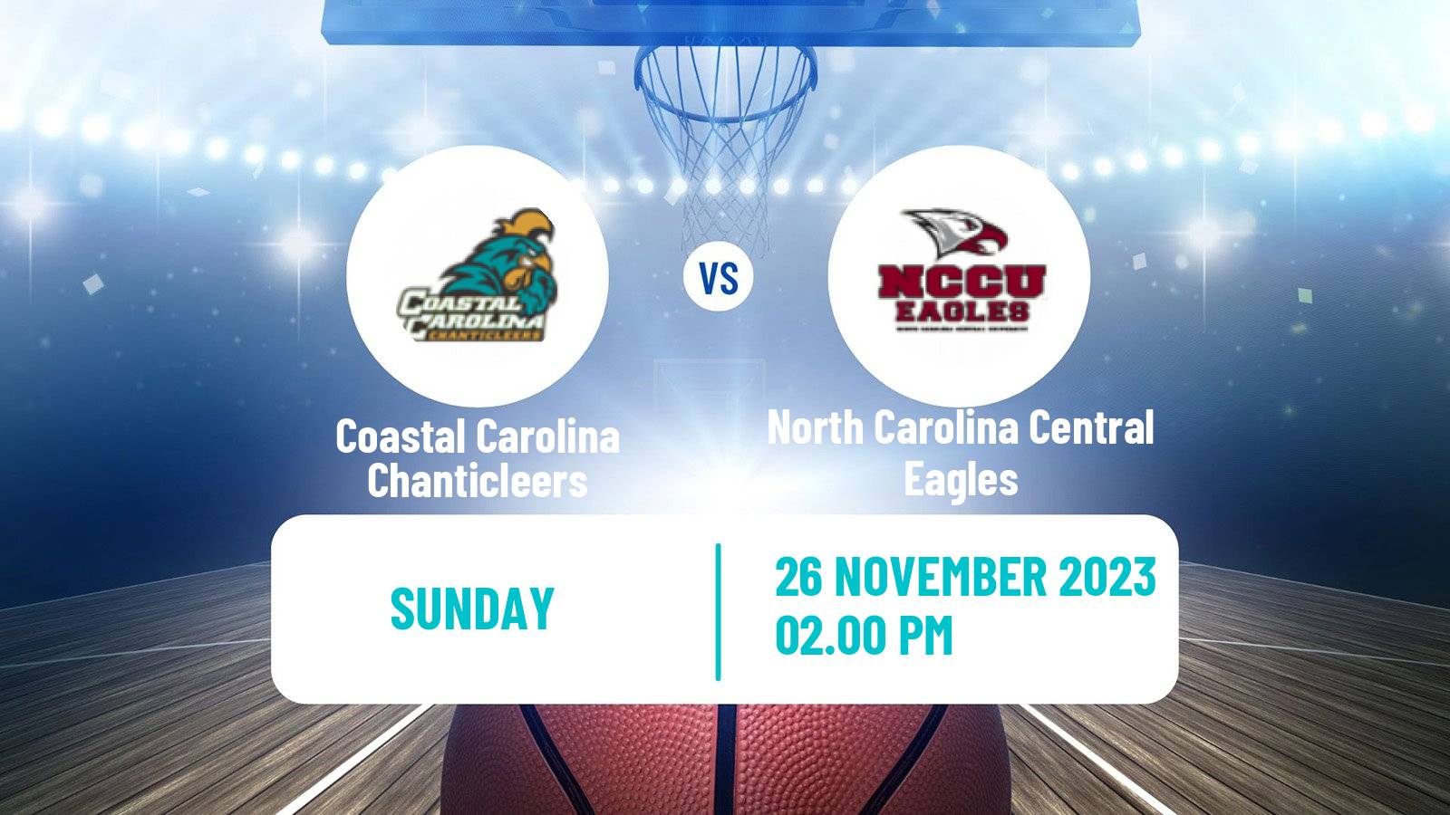Basketball NCAA College Basketball Coastal Carolina Chanticleers - North Carolina Central Eagles