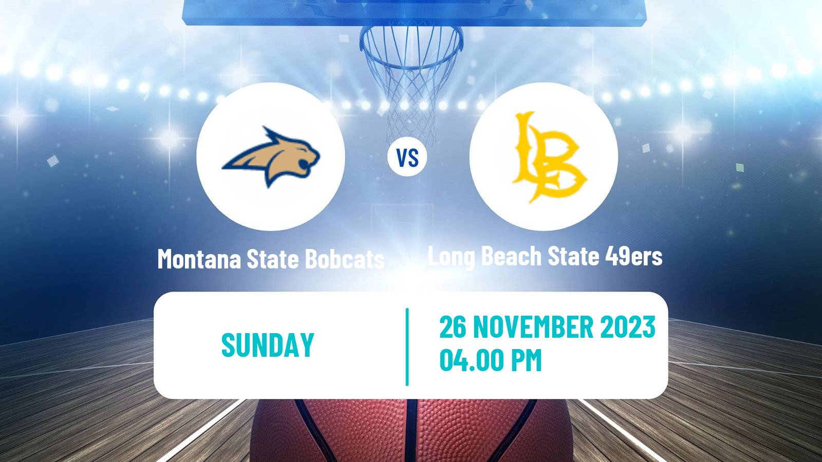 Basketball NCAA College Basketball Montana State Bobcats - Long Beach State 49ers