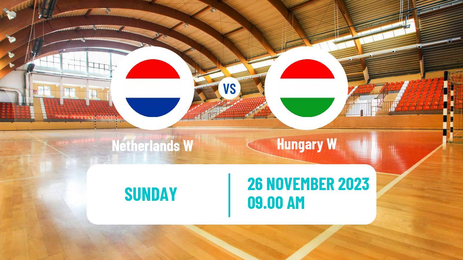 Handball Friendly International Handball Women Netherlands W - Hungary W