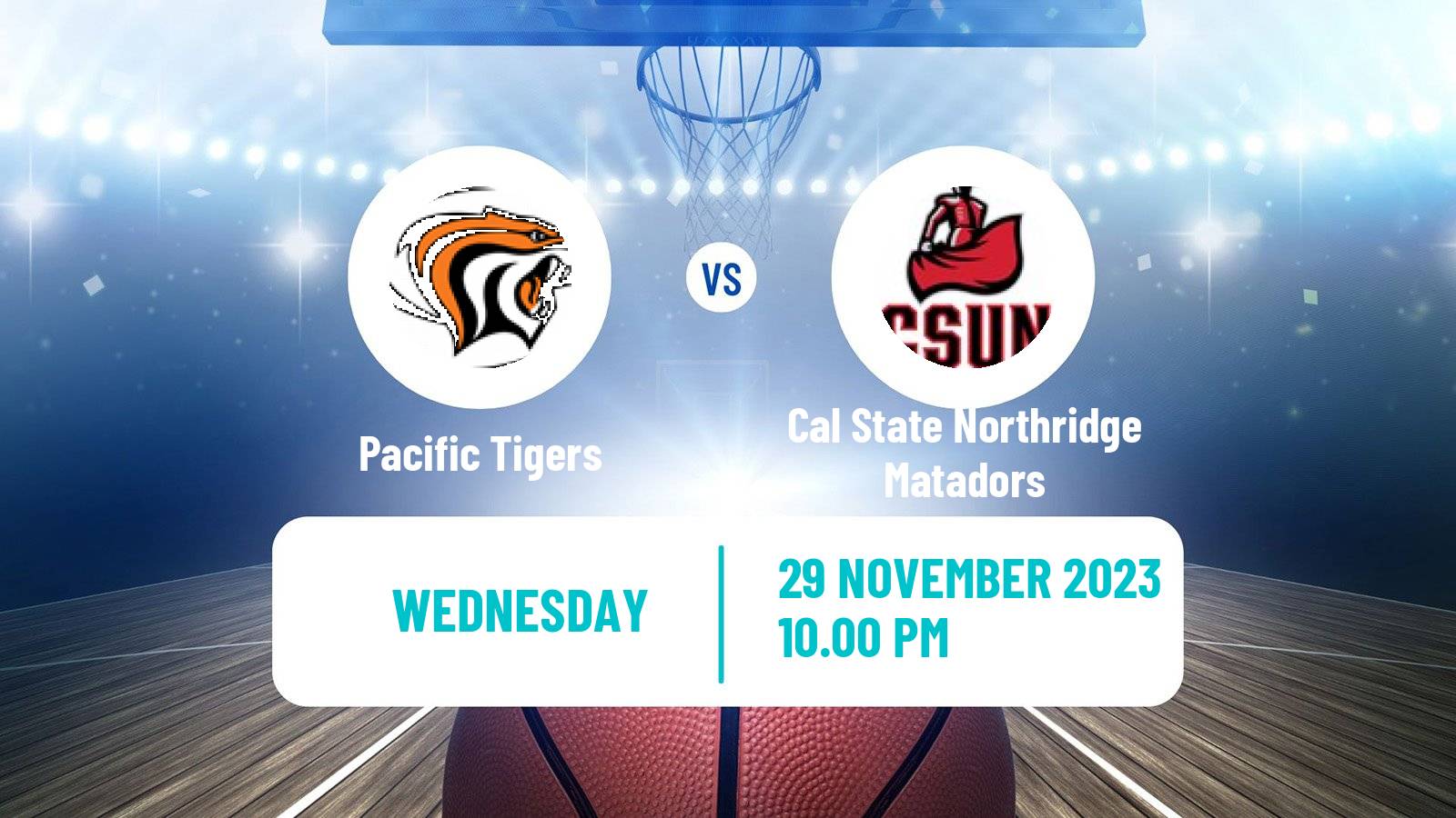 Basketball NCAA College Basketball Pacific Tigers - Cal State Northridge Matadors