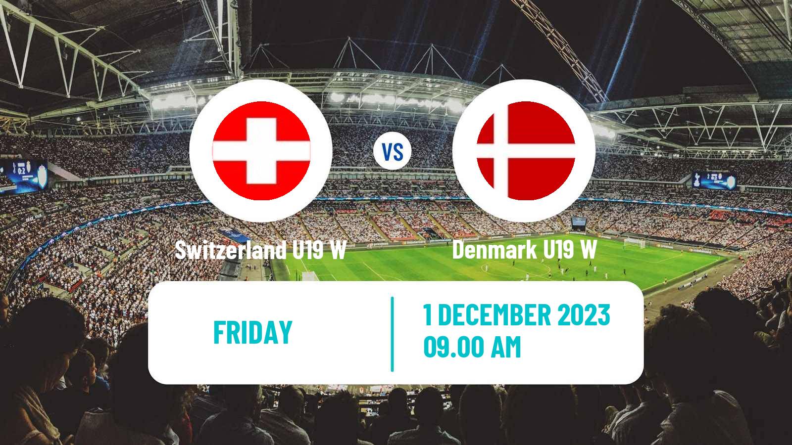 Soccer Friendly International Women Switzerland U19 W - Denmark U19 W