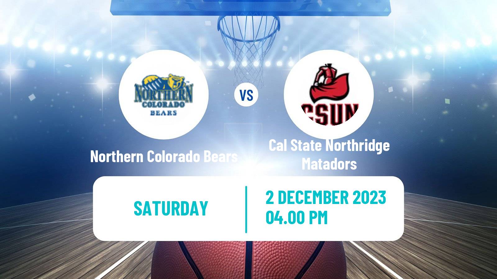 Basketball NCAA College Basketball Northern Colorado Bears - Cal State Northridge Matadors