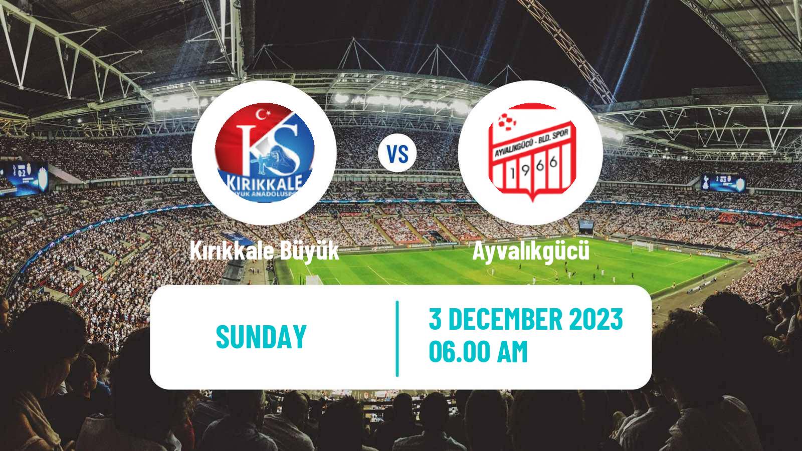 Soccer Turkish 3 Lig Group 1 Kırıkkale Büyük - Ayvalıkgücü