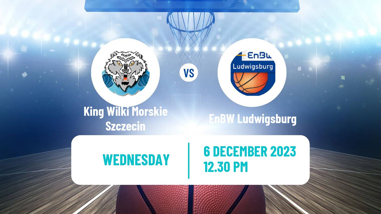 Basketball Champions League Basketball King Wilki Morskie Szczecin - EnBW Ludwigsburg