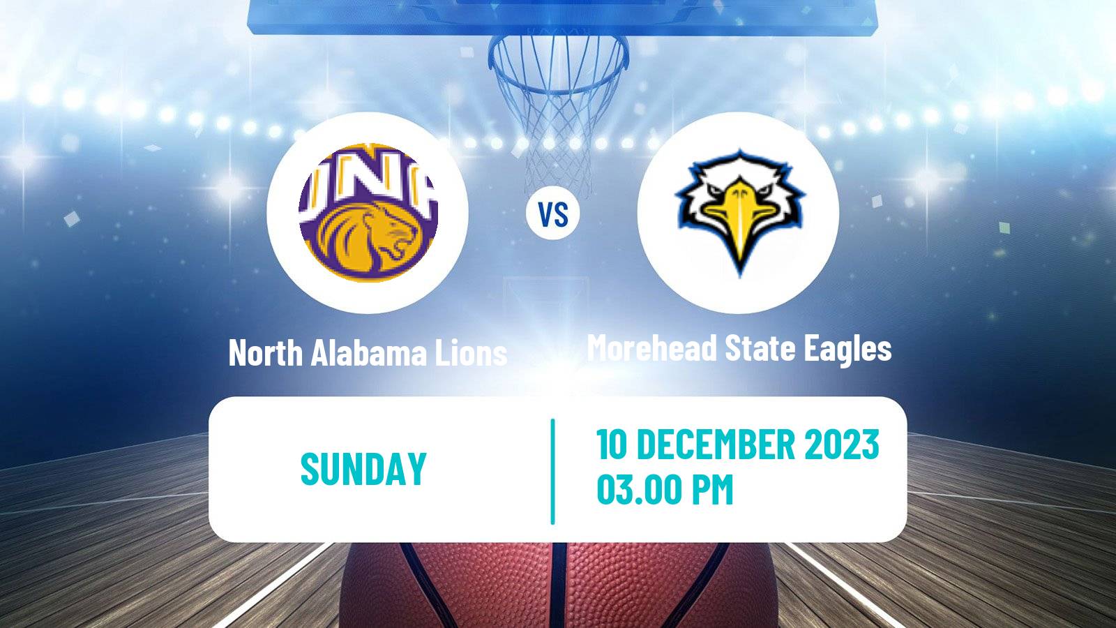 Basketball NCAA College Basketball North Alabama Lions - Morehead State Eagles