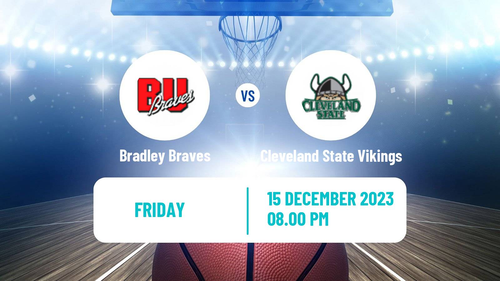 Basketball NCAA College Basketball Bradley Braves - Cleveland State Vikings