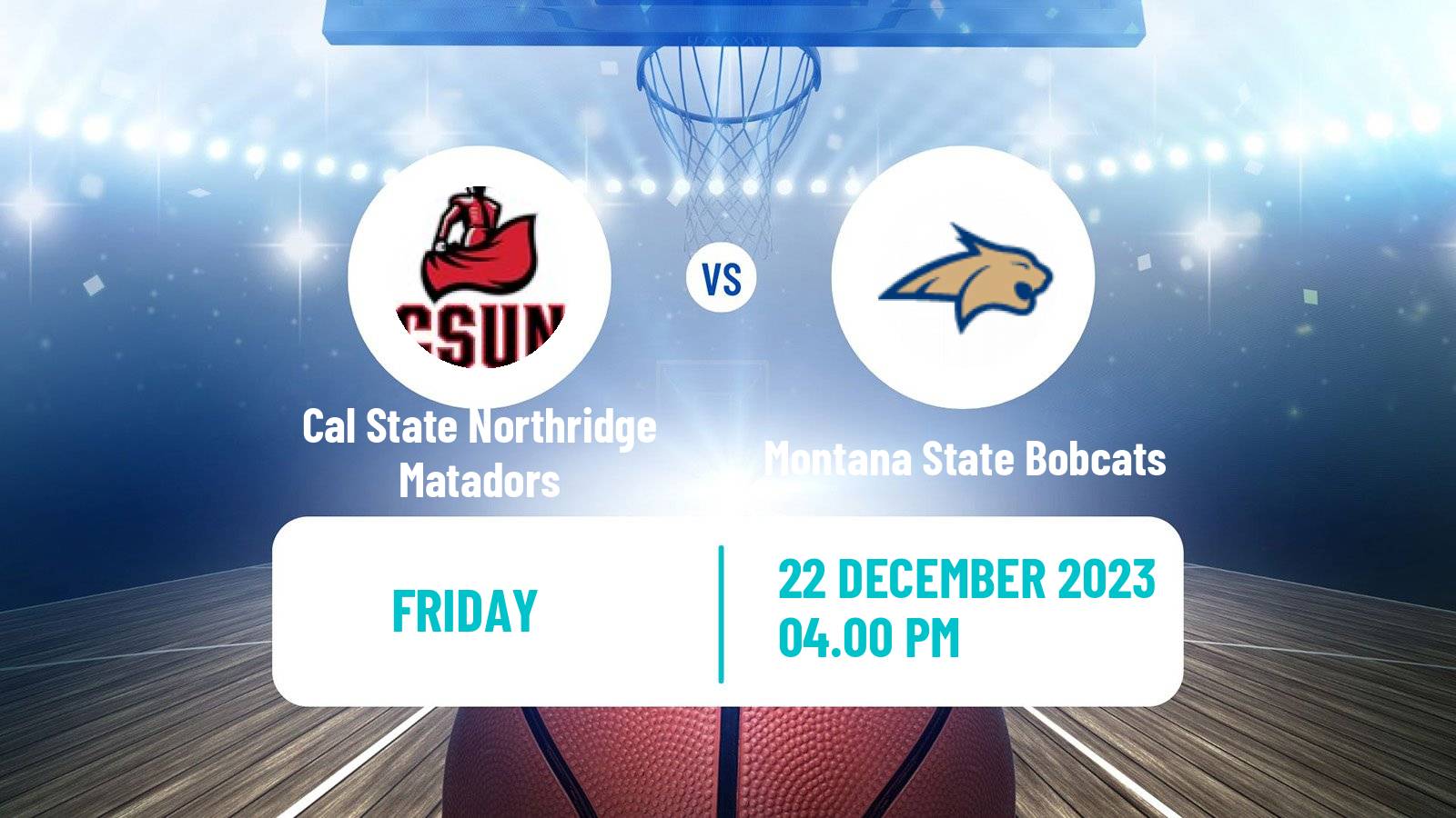 Basketball NCAA College Basketball Cal State Northridge Matadors - Montana State Bobcats