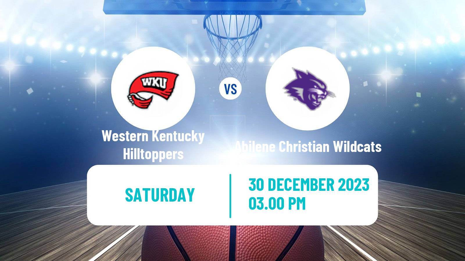 Basketball NCAA College Basketball Western Kentucky Hilltoppers - Abilene Christian Wildcats