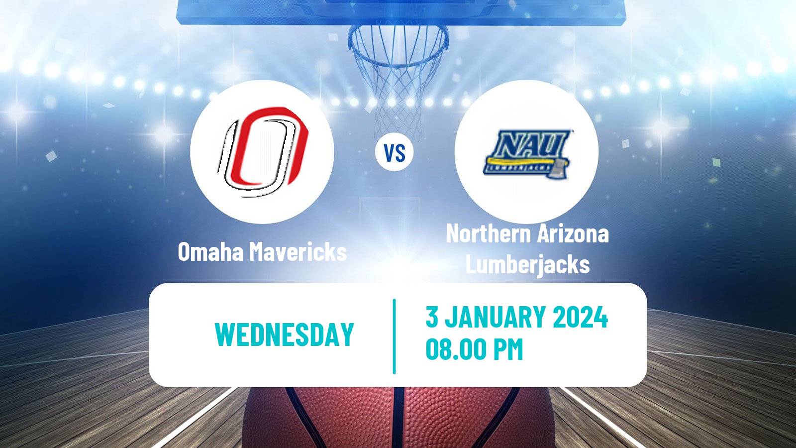 Basketball NCAA College Basketball Omaha Mavericks - Northern Arizona Lumberjacks