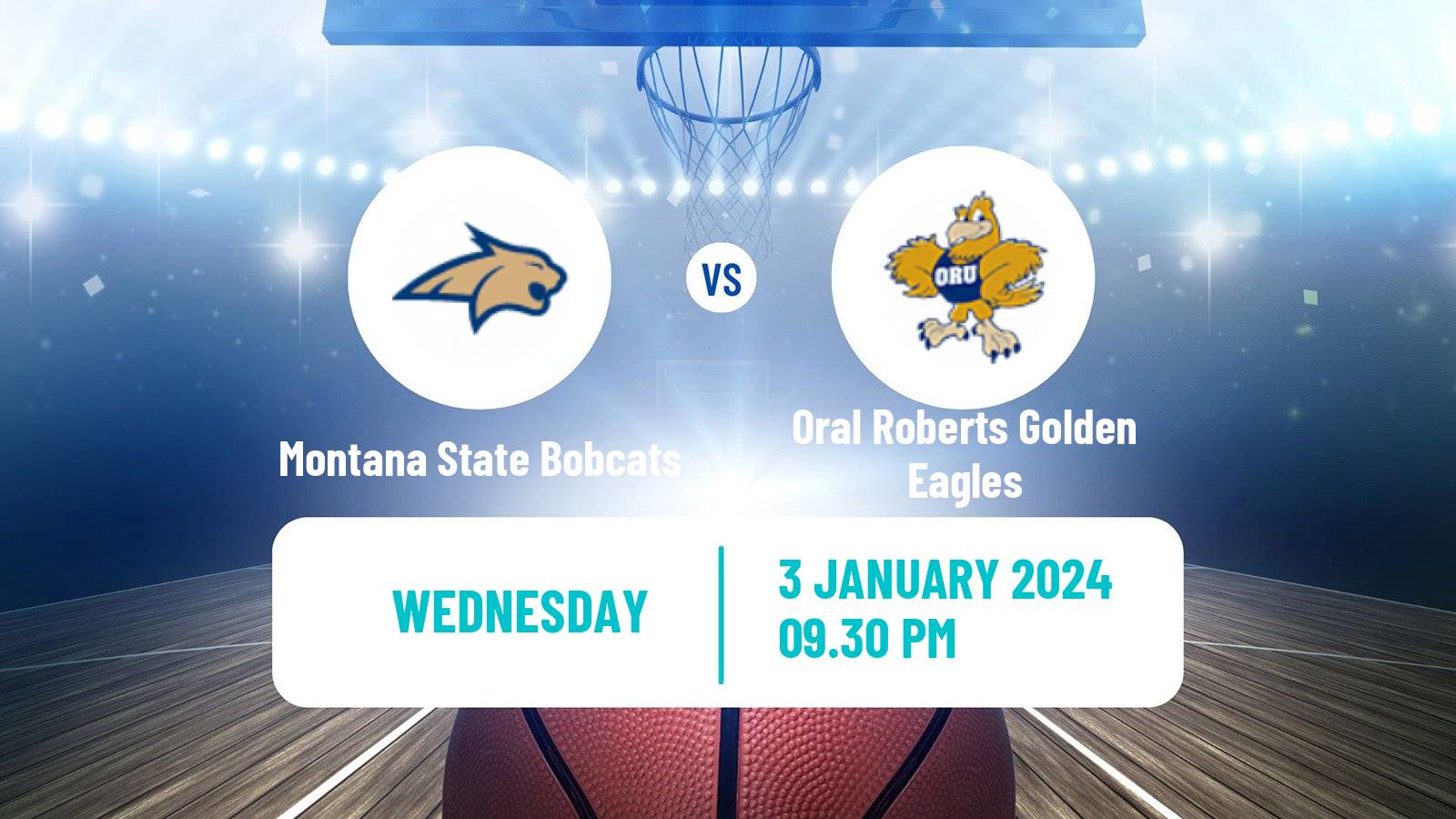 Basketball NCAA College Basketball Montana State Bobcats - Oral Roberts Golden Eagles
