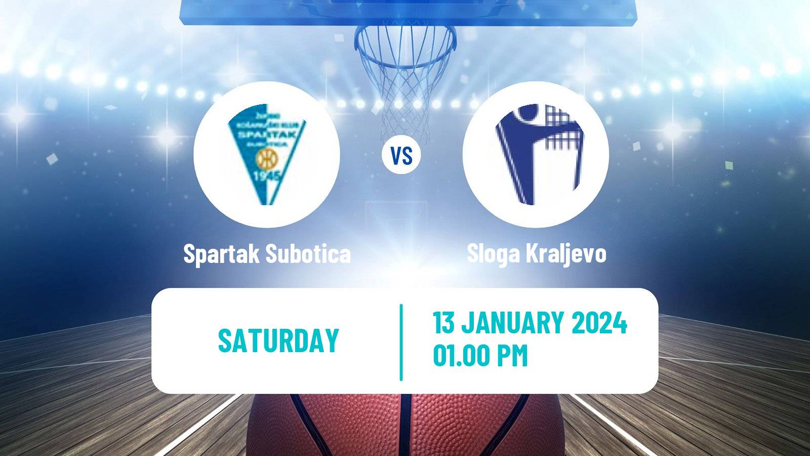 Basketball Serbian First League Basketball Spartak Subotica - Sloga Kraljevo
