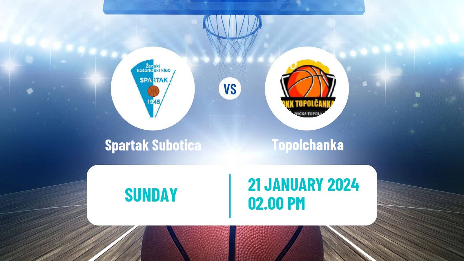 Basketball Serbian 1 ZLS Basketball Women Spartak Subotica - Topolchanka