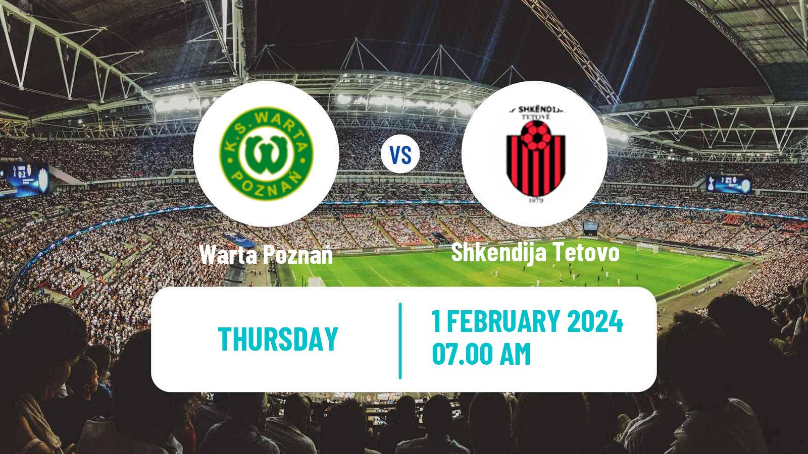 Soccer Club Friendly Warta Poznań - Shkendija Tetovo