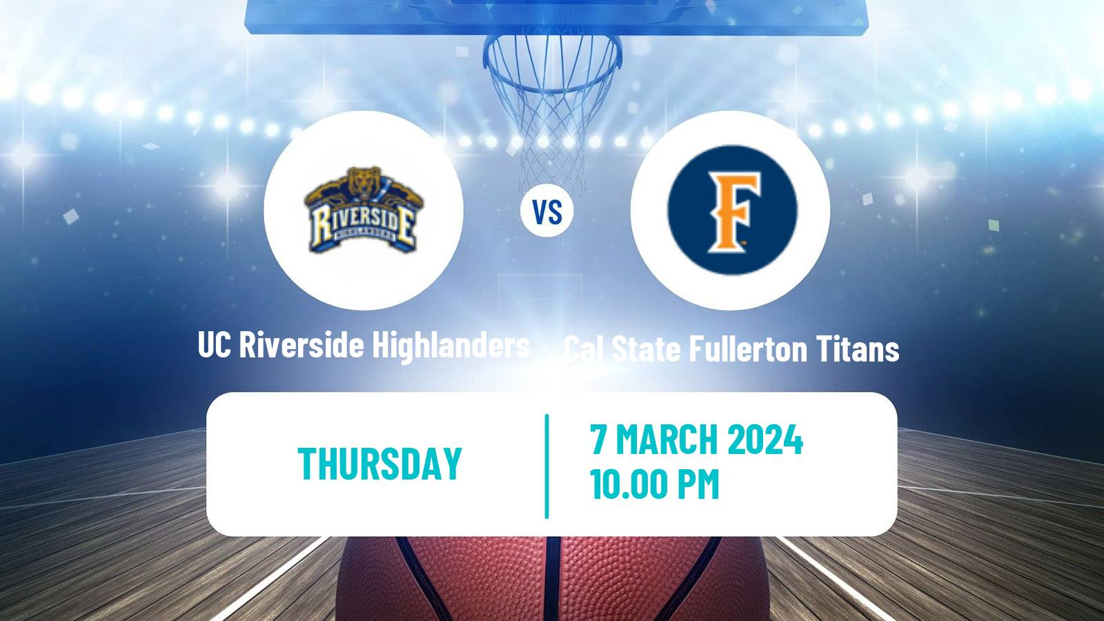 Basketball NCAA College Basketball UC Riverside Highlanders - Cal State Fullerton Titans