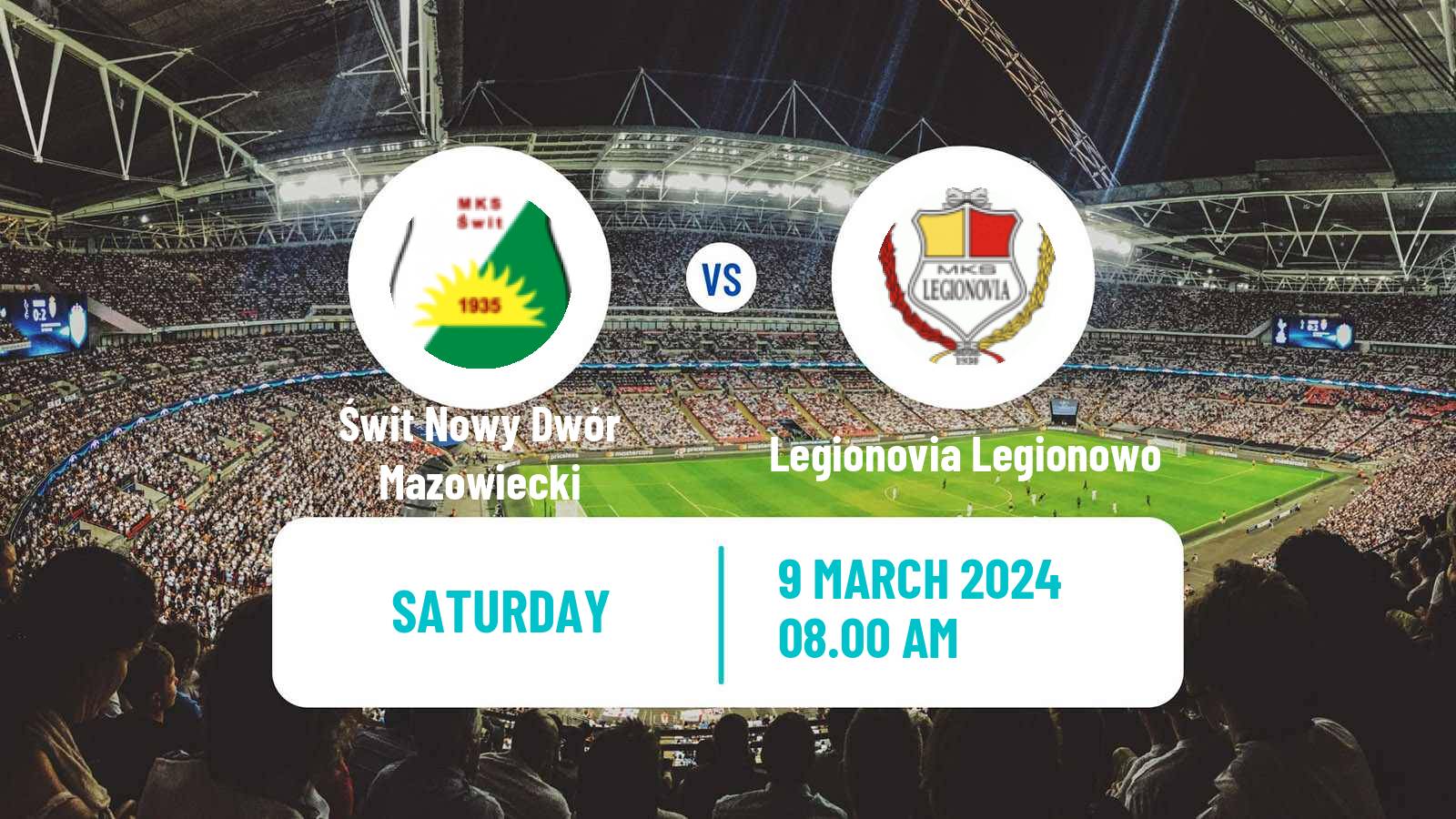 Soccer Polish Division 3 - Group I Świt Nowy Dwór Mazowiecki - Legionovia Legionowo