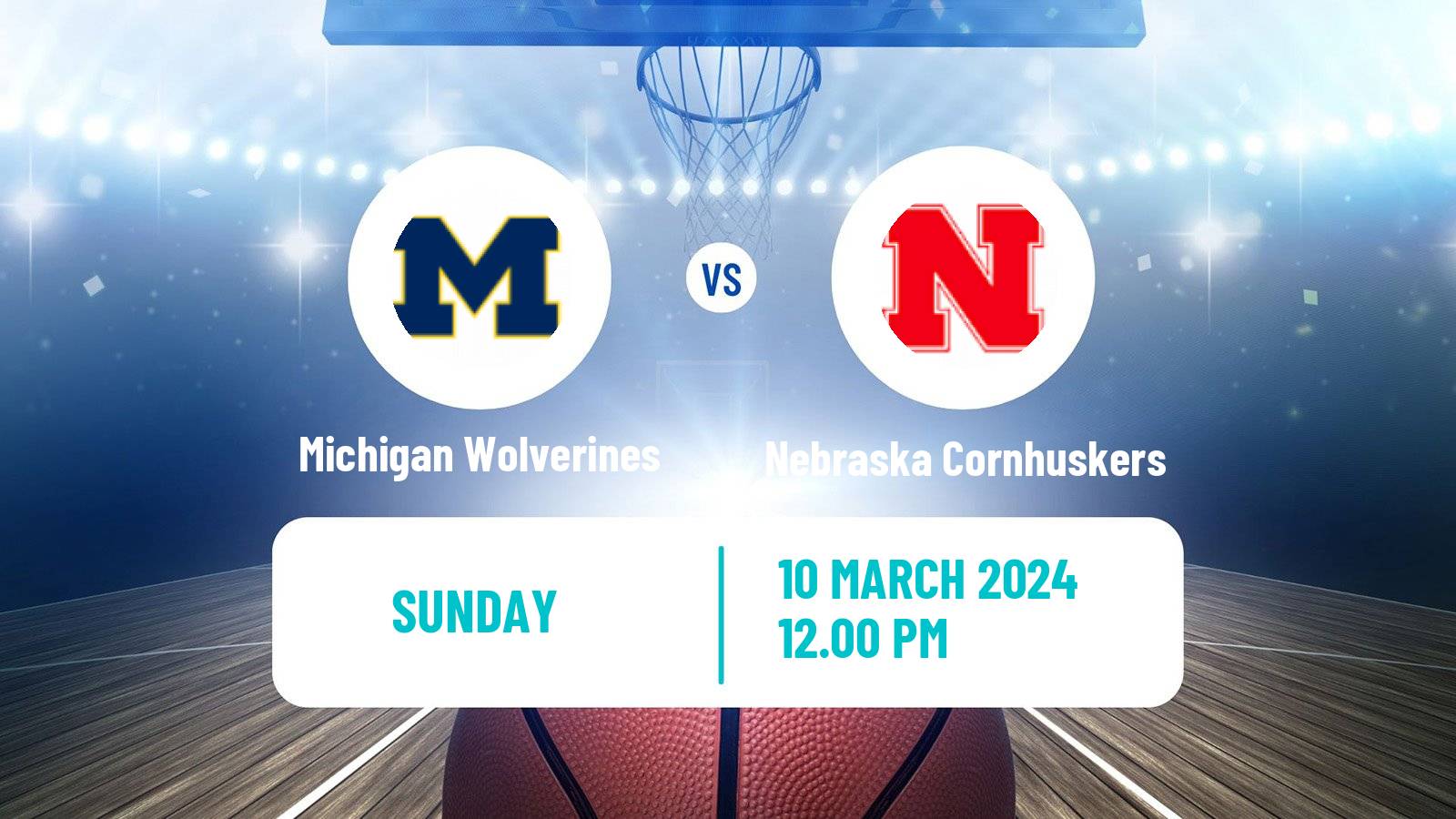 Basketball NCAA College Basketball Michigan Wolverines - Nebraska Cornhuskers