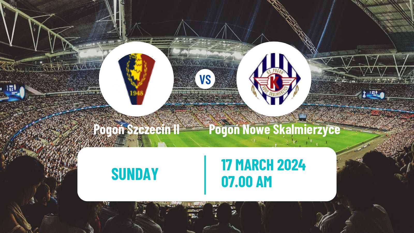 Soccer Polish Division 3 - Group II Pogoń Szczecin II - Pogoń Nowe Skalmierzyce