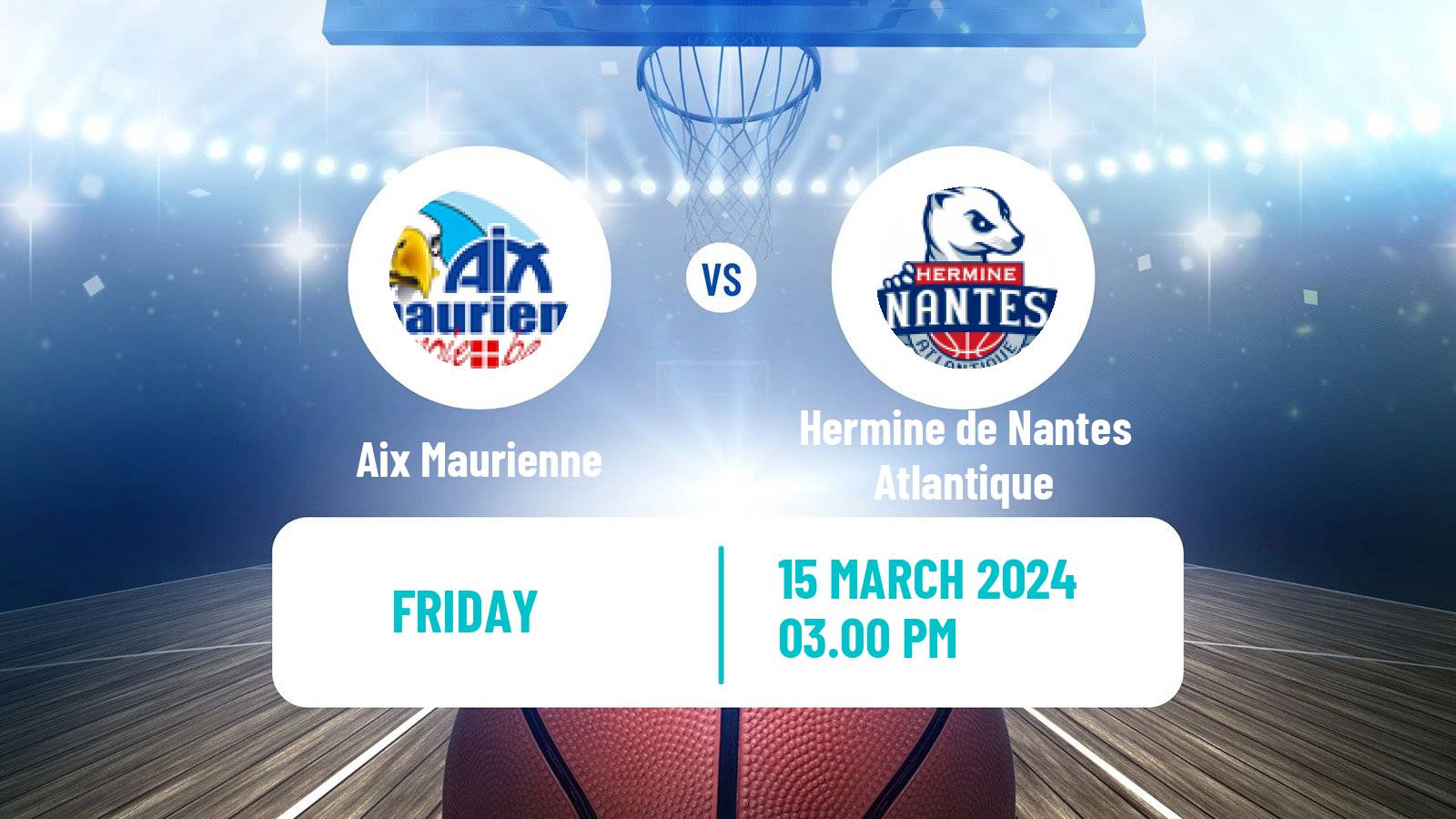 Basketball French LNB Pro B Aix Maurienne - Hermine de Nantes Atlantique
