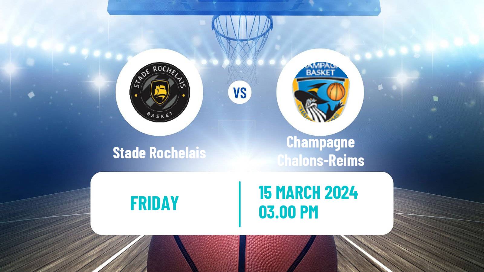 Basketball French LNB Pro B Stade Rochelais - Champagne Chalons-Reims