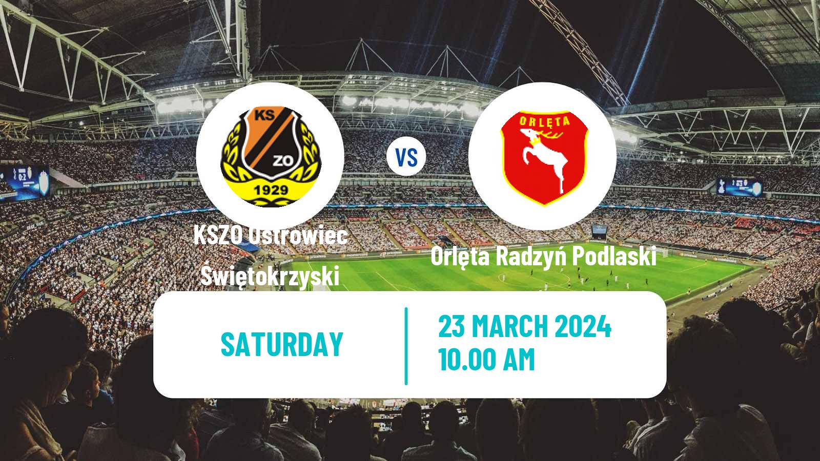 Soccer Polish Division 3 - Group IV KSZO Ostrowiec Świętokrzyski - Orlęta Radzyń Podlaski
