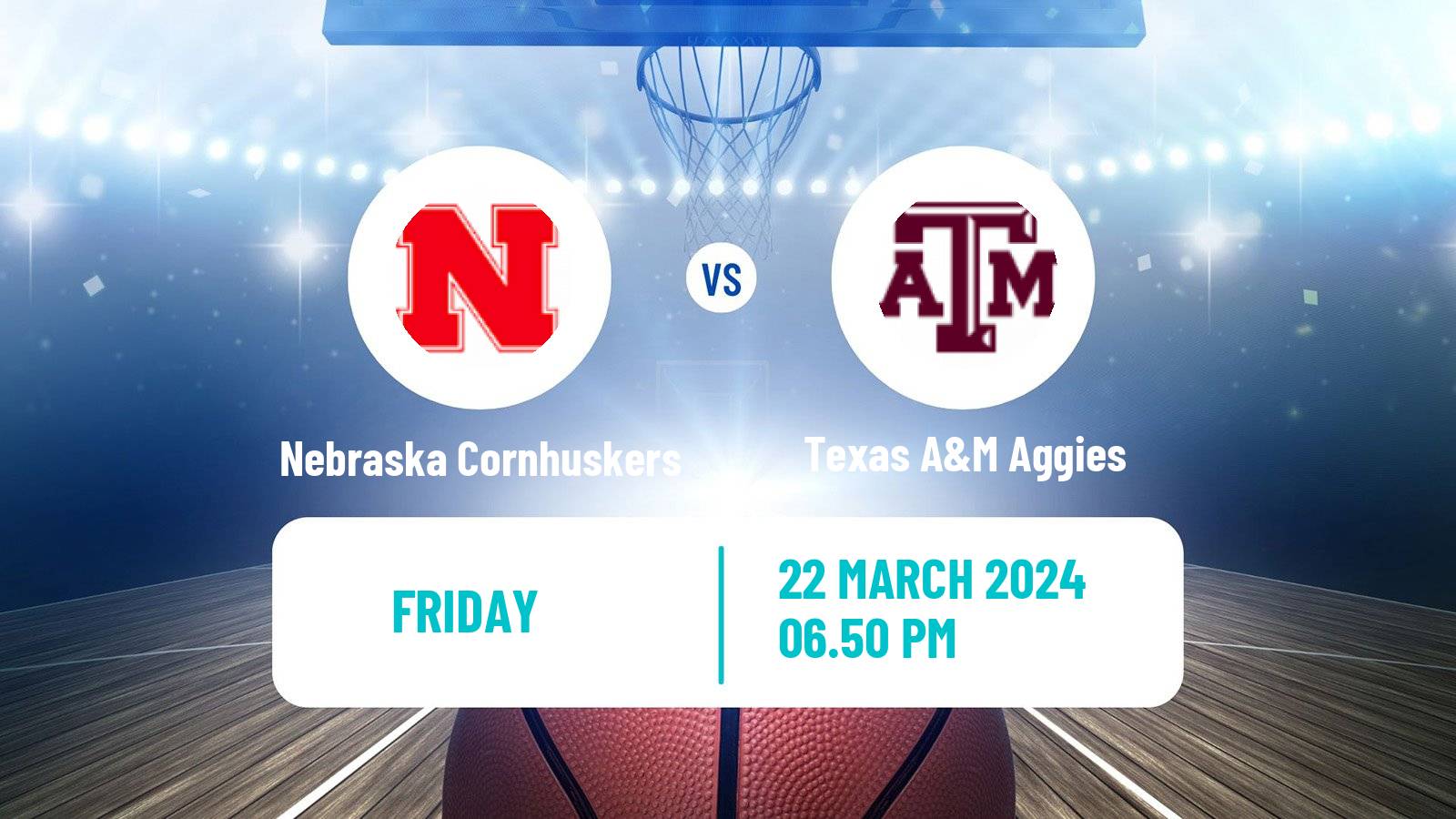 Basketball NCAA College Basketball Nebraska Cornhuskers - Texas A&M Aggies