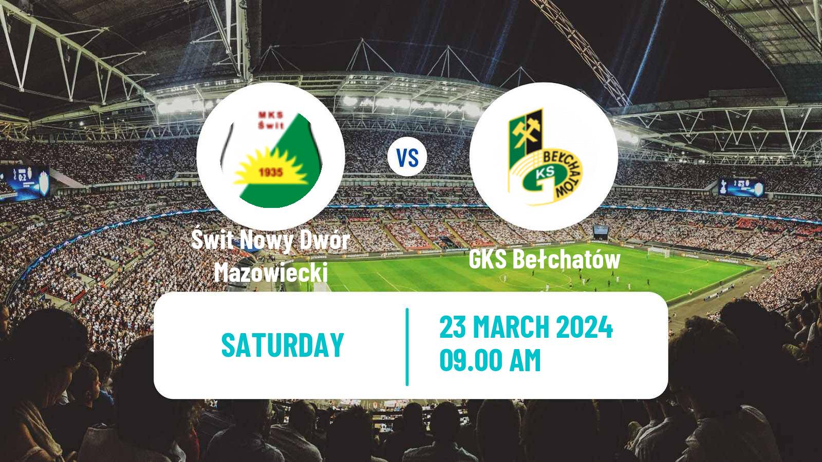 Soccer Polish Division 3 - Group I Świt Nowy Dwór Mazowiecki - GKS Bełchatów