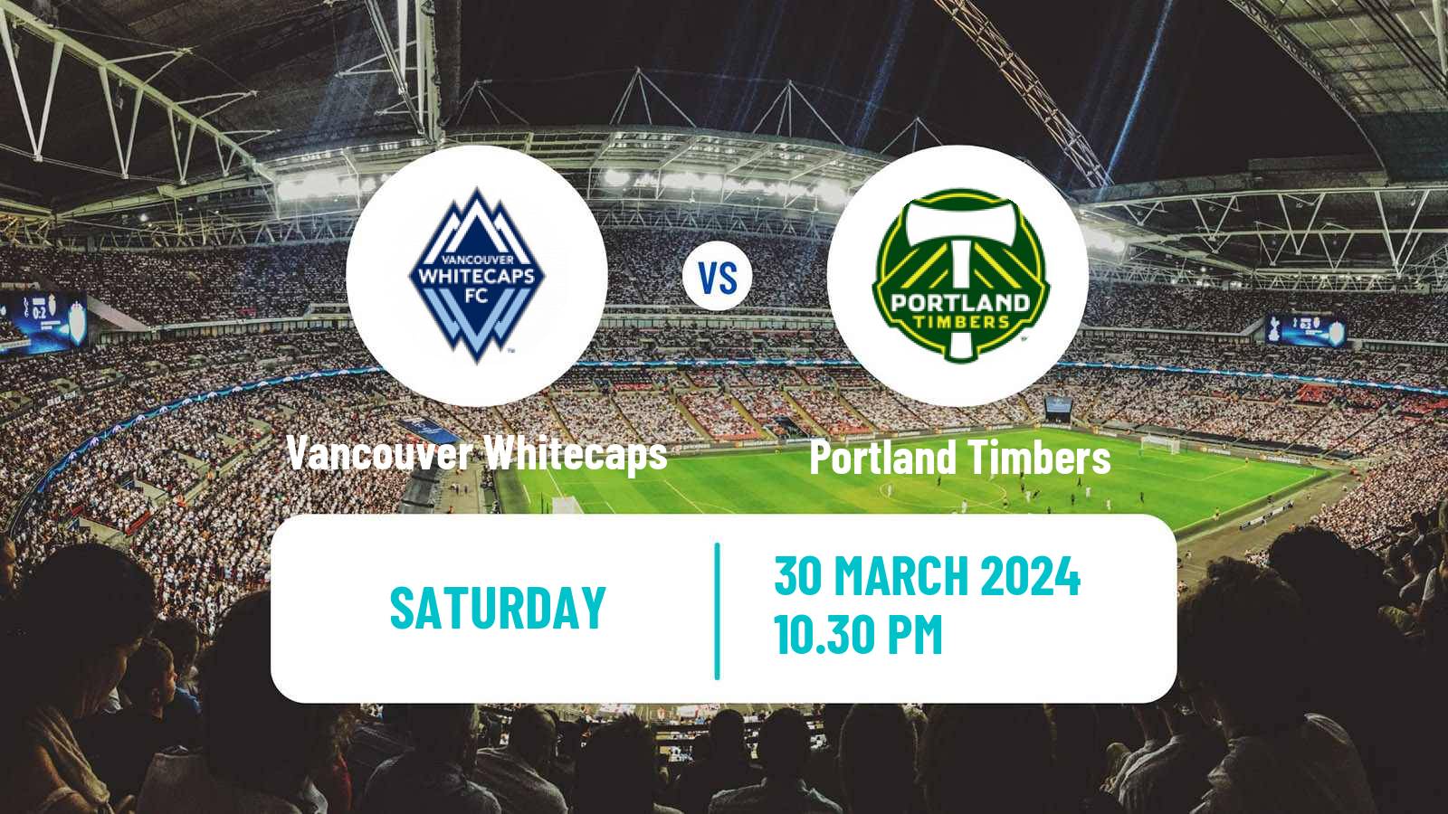 Soccer MLS Vancouver Whitecaps - Portland Timbers