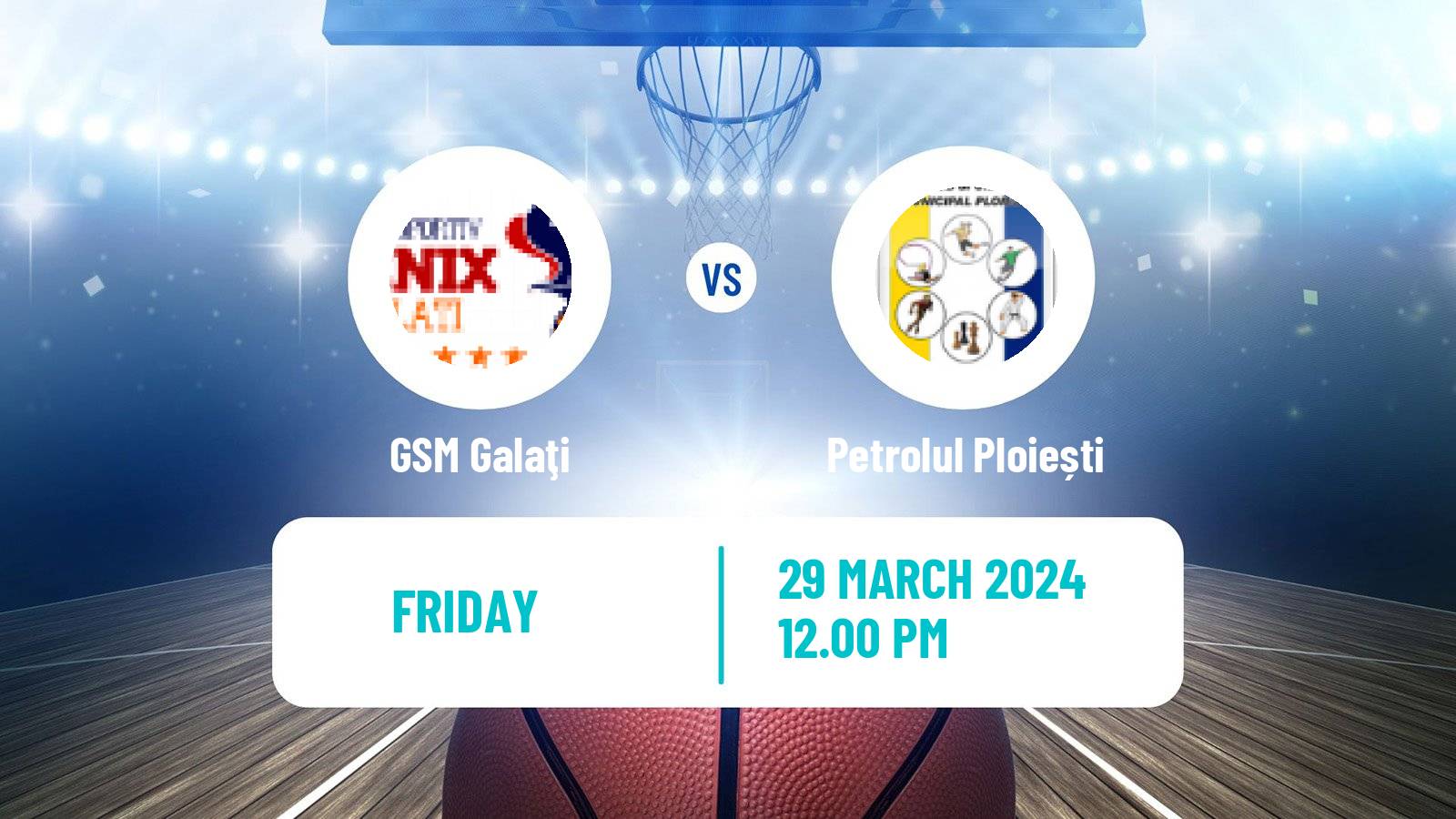 Basketball Romanian Divizia A Basketball GSM Galaţi - Petrolul Ploiești