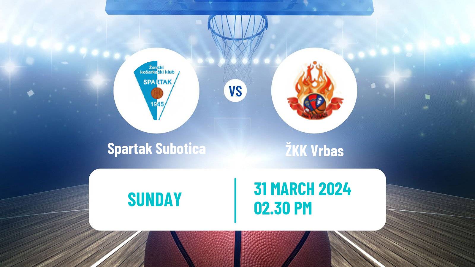 Basketball Serbian 1 ZLS Basketball Women Spartak Subotica - Vrbas