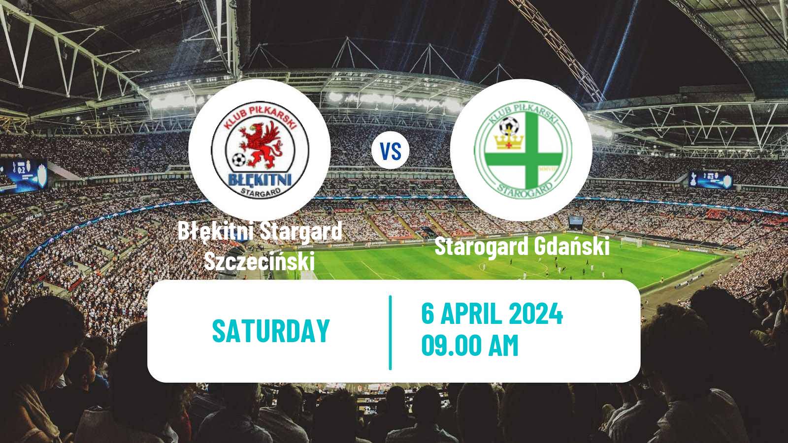 Soccer Polish Division 3 - Group II Błękitni Stargard Szczeciński - Starogard Gdański