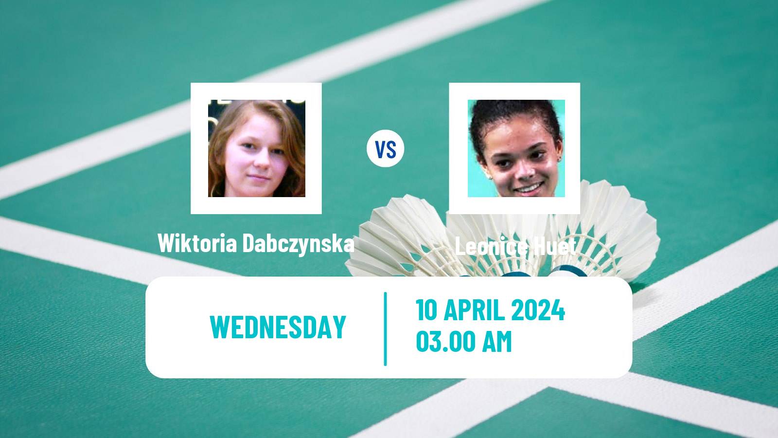 Badminton BWF European Championship Women Wiktoria Dabczynska - Leonice Huet