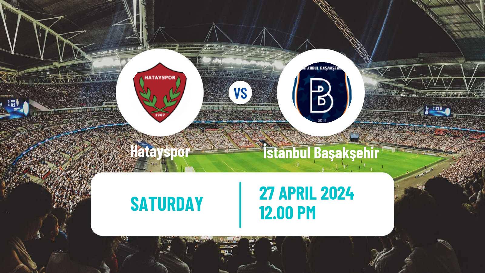 Soccer Turkish Super League Hatayspor - İstanbul Başakşehir