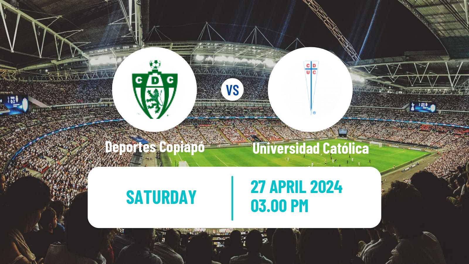 Soccer Chilean Primera Division Deportes Copiapó - Universidad Católica
